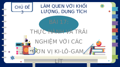 Bài 17: Thực hành và trải nghiệm với các đơn vị Kilogam | Bài giảng PowerPoint | Toán 2 | Kết nối tri thức với cuộc sống (Cả năm)