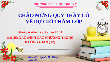 Giáo án điện tử TN&XH 3 Bài 26 Kết nối tri thức: Xác định các phương trong không gian