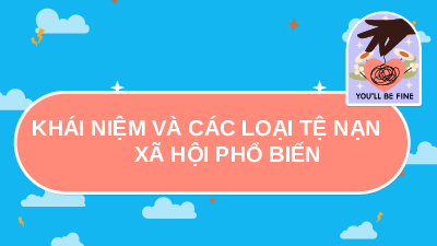 Giáo án điện tử giáo dục công dân  7 Bài 9 Kết nối tri thức: Phòng, chống tệ nạn xã hội
