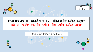Giáo án điện tử Khoa học tự nhiên 7 bài 6 Kết nối tri thức : Giới thiệu về liên kết hoá học