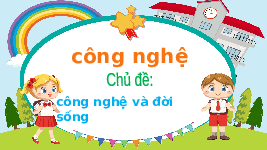 Giáo án điện tử Công nghệ 4 Bài 3 Tiết 2 Chân trời sáng tạo: Gieo hạt và trồng hoa trong chậu