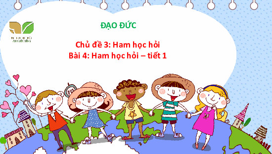 Bài 4: Ham học hỏi (Tiết 3) | Bài giảng PowerPoint Đạo Đức 3 | Kết nối tri thức