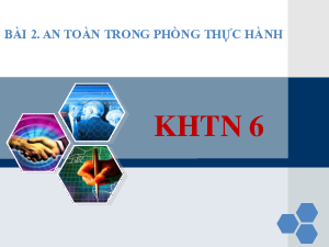 Chương1. Bài 2: An toàn trong thực hành | Bài giảng PowePoint Khoa học tự nhiên 6 | Kết nối tri thức