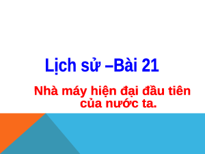 Giáo án điện tử Lịch sử và Địa lí 5 Bài 21 Cánh diều: Nhà máy hiện đại đầu tiên của nước ta