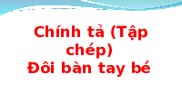 Giáo án điện tử Tiếng việt 2 Bài 1 Cánh diều: Cuộc sống quanh em - Viết: Tập chép Đôi bàn tay bé. Chữ hoa A