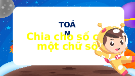 Giáo án điện tử Toán 4 Chân trời sáng tạo: Chia cho số có một chữ số