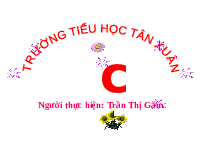 Giáo án điện tử Tiếng việt 1 bài 3 Chân trời sáng tạo: Học vần: C, c, dầu huyền, dấu sắc