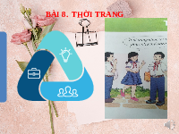 Giáo án điện tử Công nghệ 6 Bài 8 Chân trời sáng tạo: Thời trang