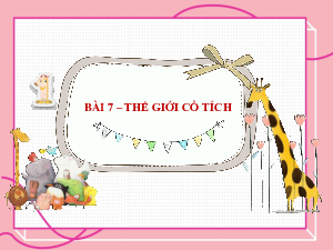 Bài 7: Thế giới cổ tích (Phần đọc-nói và nghe) | Bài giảng PowerPoint Ngữ văn 6 | Kết nối tri thức