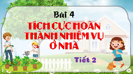 Giáo án điện tử Đạo đức 3 Bài 4 Tiết 2 Chân trời sáng tạo: Tích cực hoàn thành nhiệm vụ ở nhà
