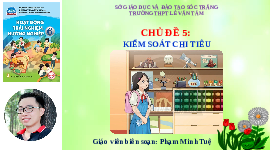 Giáo án điện tử Hoạt động trải nghiệm 6 Chủ đề 5 Chân trời sáng tạo: Kiểm soát chi tiêu