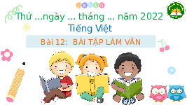 Giáo án điện tử Tiếng Việt 3 Tập 1 Bài 12 Kết nối tri thức: Bài tập làm văn - Đọc