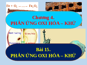 Giáo án điện tử Hoá học 10 Bài 15 Kết nối tri thức: Phản ứng oxi hóa - khử