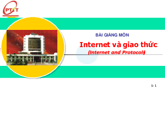 Slide bài giảng môn Internet và giao thức nội dung chương 1: Tổng quan