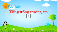 Giáo án điện tử Tự nhiên và xã hội 1 bài 7 Chân trời sáng tạo : Hoạt động ở trường em