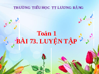 Giáo án điện tử Toán học 1 bài 73 Vì sự bình đẳng: Luyện tập