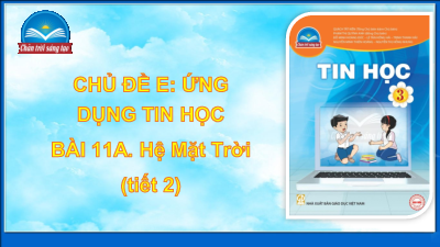 Bài 11A: Hệ mặt trời (Tiết 2) | Bài giảng PowerPoint Tin học 3 | Chân trời sáng tạo