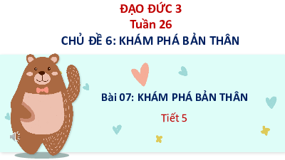 Bài 7: Khám phá bản thân (Tiết 5) | Bài giảng PowerPoint Đạo Đức 3 | Kết nối tri thức