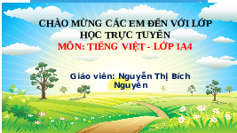 Giáo án điện tử Tiếng Việt 1 Bài 1 +  2 Kết nối tri thức: Tia nắng đi đâu, trong giấc mơ buổi sáng