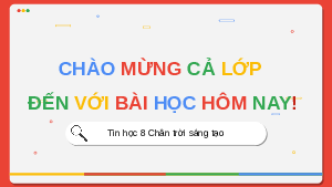 Giáo án điện tử Tin học 8 Bài 2 Chân trời sáng tạo : Thông tin trong môi trường số