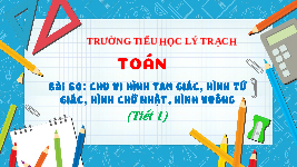 Giáo án điện tử Toán 3 Chương 2 Cánh diều: Chu vi hình tam giác. Chu vi hình tứ giác (tiết 1)