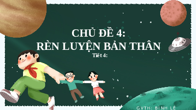Giáo án điện tử Hoạt động trải nghiệm 7 Chủ đề 4 Kết nối tri thức: Rèn luyện bản thân