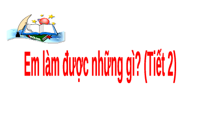 Giáo án điện tử Toán 4 Bài 58 Chân trời sáng tạo: Em làm được những gì