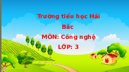 Giáo án điện tử Công nghệ 3 Bài 2 Kết nối tri thức: Sử dụng đèn học