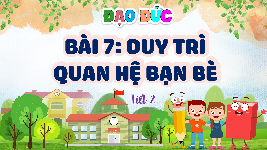 Giáo án điện tử  Đạo Đức  4 KNTT -  Kết Nối Tri Thức:  T2 Duy trì quan hệ bạn bè.