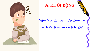 Bài giảng điện tử môn Toán 7 Chương 2 Bài 2: Số thực. Giá trị tuyệt đối của một số thực | Chân trời sáng tạo