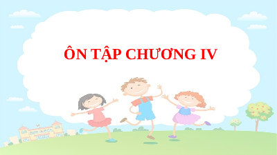 CHƯƠNG IV. ÔN TẬP CHƯƠNG IV | Bài giảng PowerPoint Toán 6 | Kết nối tri thức