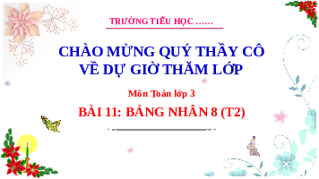 Giáo án điện tử Toán 3 Chương 1 Cánh diều: Bảng nhân 8 (tiết 2)