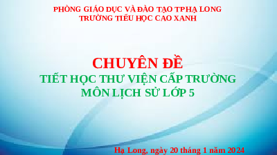 Giáo án điện tử Lịch sử và Địa lí 5 Cánh diều: Chuyên đề tiết học thư việc cấp trường