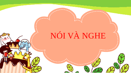 Bài 5: NÓI VÀ NGHE | Bài giảng PowerPoint Ngữ văn 6 | Kết nối tri thức