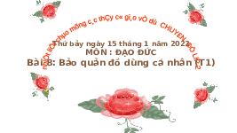 Giáo án điện tử Đạo đức 2 Bài 8 Cánh diều: Bảo quản đồ dùng cá nhân