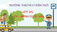 Giáo án điện tử Đạo đức 3 Bài 2 Tiết 2 Chân trời sáng tạo: An toàn khi đi trên các phương tiện giao thông