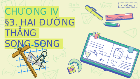 Bài giảng điện tử môn Toán 7 Chương 4 Bài 3: Hai đường thẳng song song | Chân trời sáng tạo