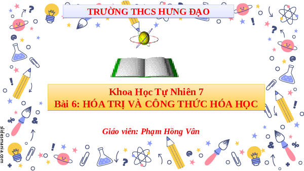 Giáo án điện tử Khoa học tự nhiên 7 Bài 6 Cánh diều: Hoá trị, công thức hoá học