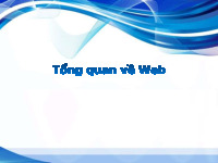 Bài giảng Tổng quan về web môn Công nghệ thông tin | Trường Đại học Công nghệ thông tin và truyền thông - Đại học Thái Nguyên