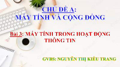 Chủ đề A. Bài 3 - MÁY TÍNH TRONG HOẠT ĐỘNG THÔNG TIN | Bài giảng PowerPoint Tin 6 | Cánh diều