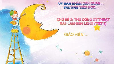 Bài giảng điện tử môn Công nghệ 4 | Bài 13: Làm đèn lồng (T3) | Cánh diều