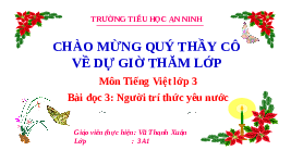 Giáo án điện tử Tiếng việt 3 Bài 7 Cánh diều: Đọc: Người trí thức yêu nước