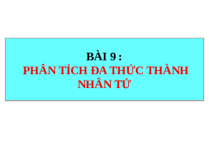 Giáo án điện tử Toán 8 Bài 9 Kết nối tri thức: Phân tích đa thức thành nhân tử