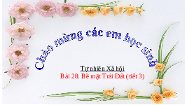 Giáo án điện tử TN&XH 3 Bài 28 Kết nối tri thức: Bề mặt Trái Đất