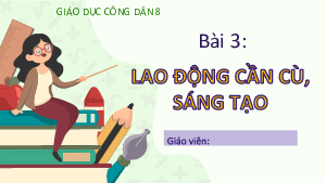 Bài 3: Lao động cần cù, sáng tạo | Bài giảng PowerPoint Giáo dục công dân 8 | Cánh diều