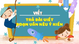 Giáo án điện tử  Tiếng Việt 4 KNTT -  Kết Nối Tri Thức:  Tuần 25 Trả bài viết nêu ý kiến.