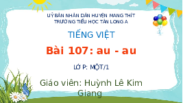 Giáo án điện tử Tiếng việt 1 bài 107 Cánh diều: Học vần: Au, âu