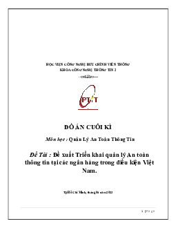 Đồ án cuối kỳ môn Quản lý an toàn thông tin đề tài "Đề xuất Triển khai quản lý An toàn thông tin tại các ngân hàng trong điều kiện Việt Nam"
