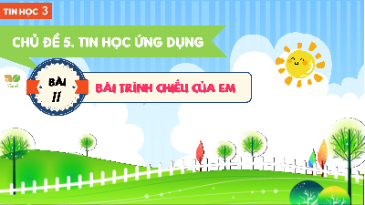 Bài 11: Bài trình chiếu của em trang | Bài giảng PowerPoint Tin học 3 | Kết nối tri thức