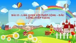 Giáo án điện tử Toán 1 Chương 2 Cánh diều: Làm quen với Phép cộng - Dấu cộng (tiếp theo)